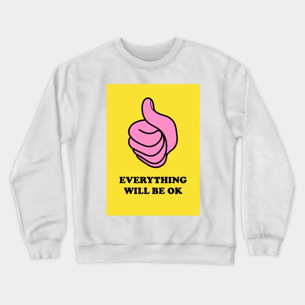 Everything Will Be OK Crewneck Sweatshirt by AdamRegester